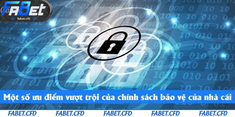 Một số ưu điểm vượt trội của chính sách bảo vệ của nhà cái